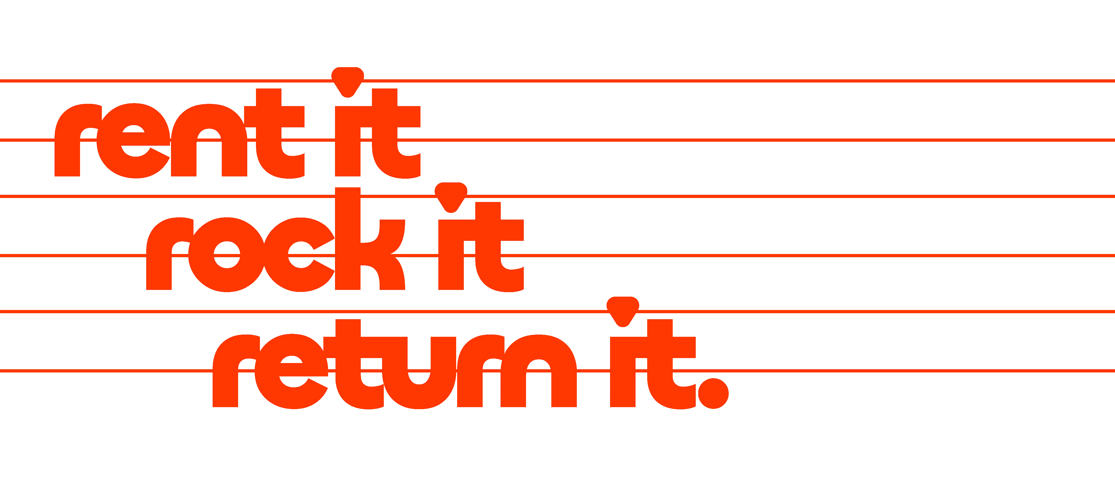 Rent it. Rock it. Return it. tagline image